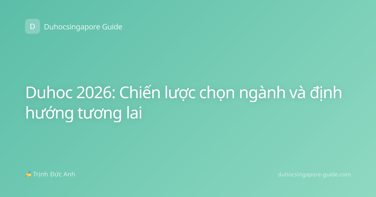 Duhoc 2026: Chiến lược chọn ngành và định hướng tương lai