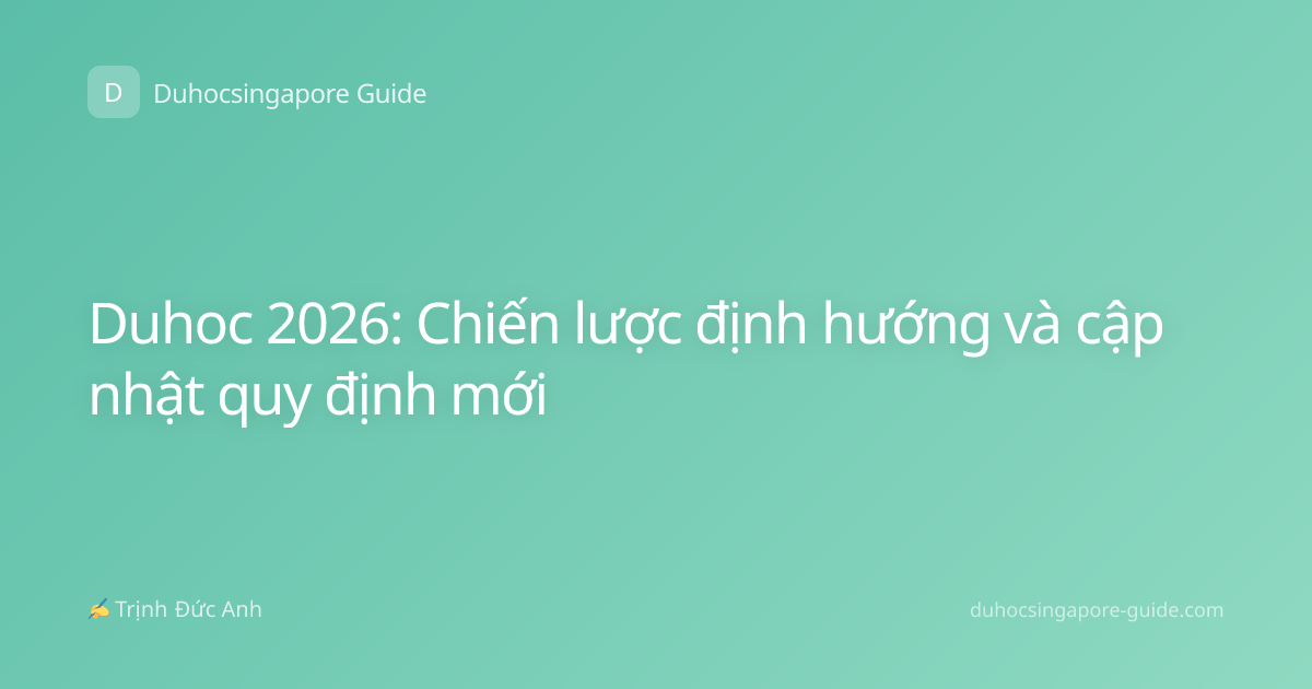 Duhoc 2026: Chiến lược định hướng và cập nhật quy định mới