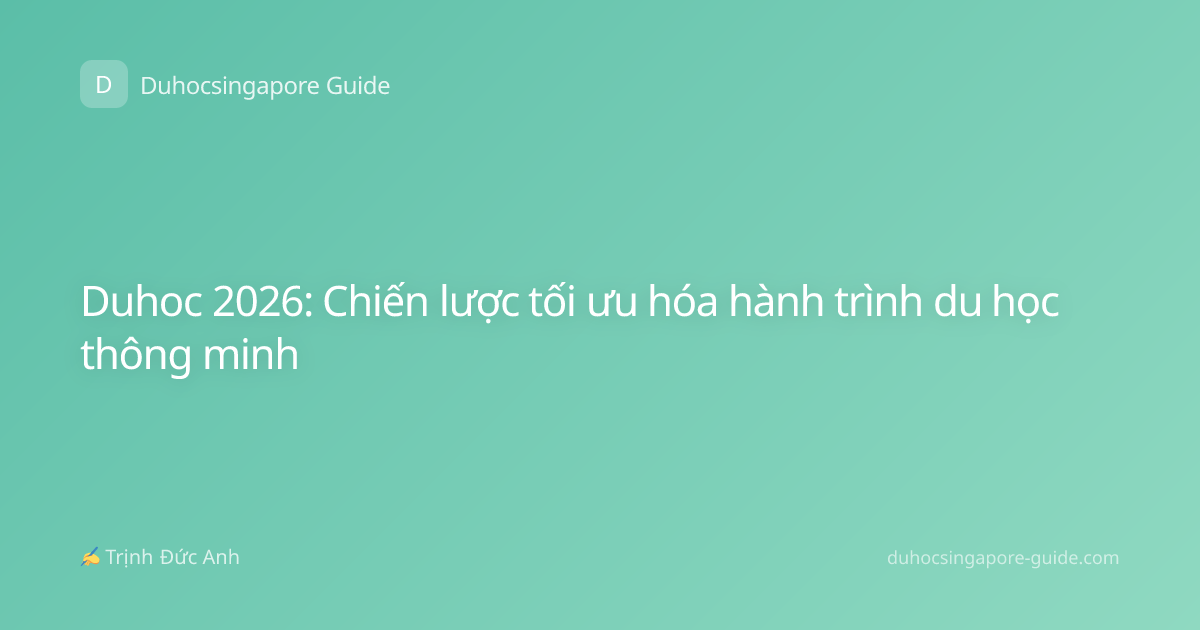 Duhoc 2026: Chiến lược tối ưu hóa hành trình du học thông minh