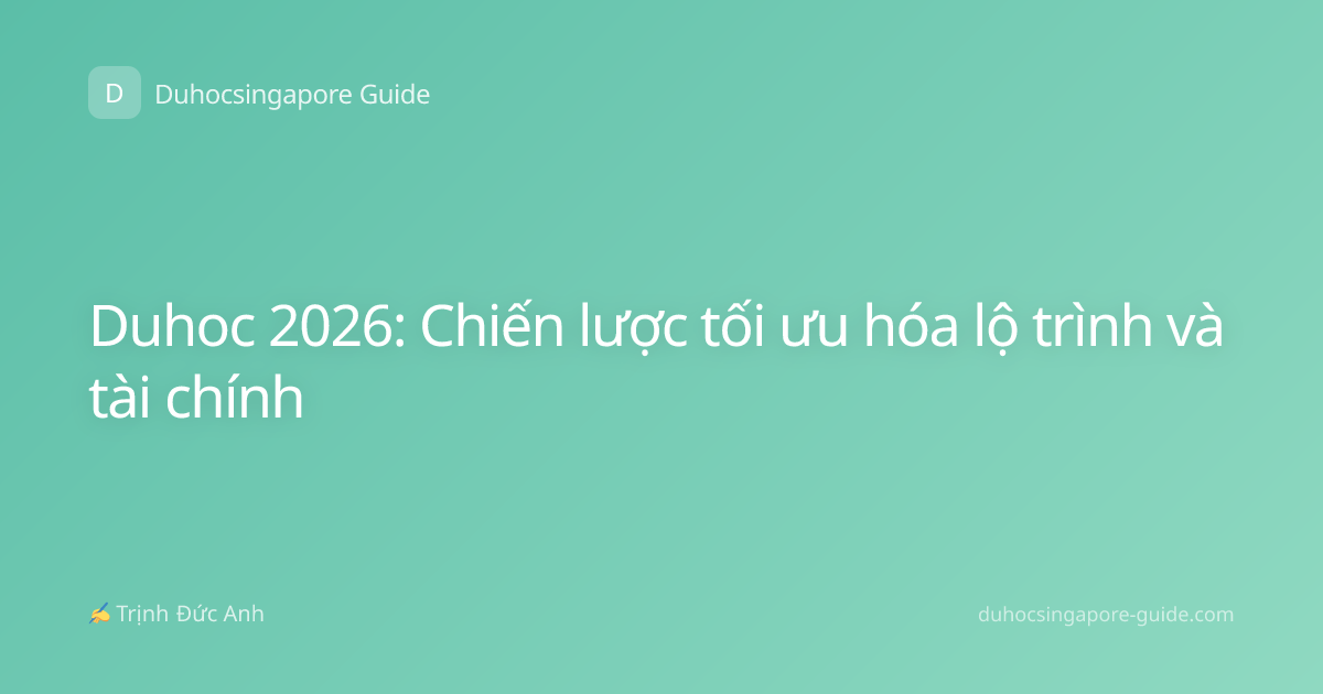 Duhoc 2026: Chiến lược tối ưu hóa lộ trình và tài chính