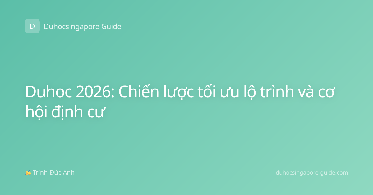 Duhoc 2026: Chiến lược tối ưu lộ trình và cơ hội định cư