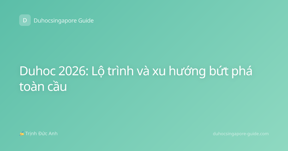 Duhoc 2026: Lộ trình và xu hướng bứt phá toàn cầu
