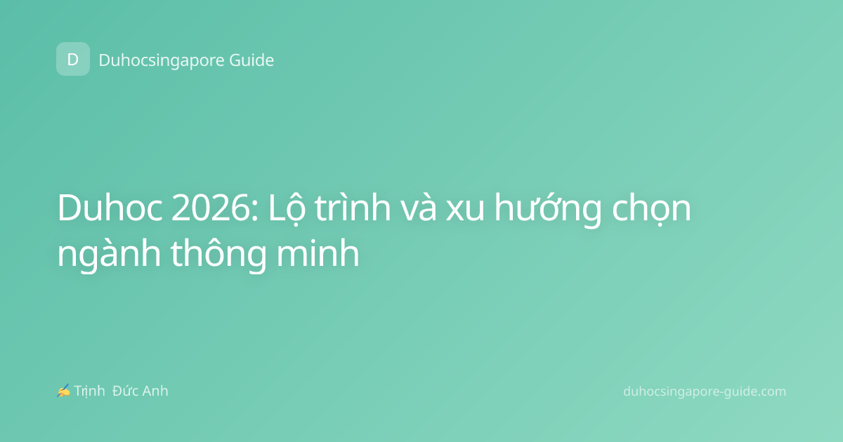 Duhoc 2026: Lộ trình và xu hướng chọn ngành thông minh