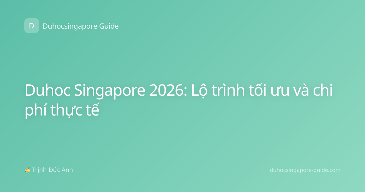 Duhoc Singapore 2026: Lộ trình tối ưu và chi phí thực tế